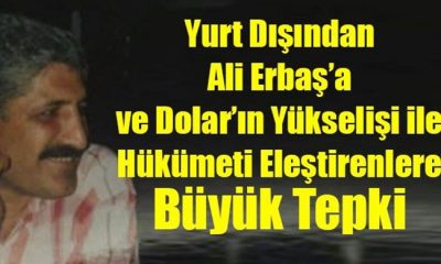 Yurt Dışından Ali Erbaş’a ve Dolar’ın Yükselişi ile Hükümeti Eleştirenlere Büyük Tepki