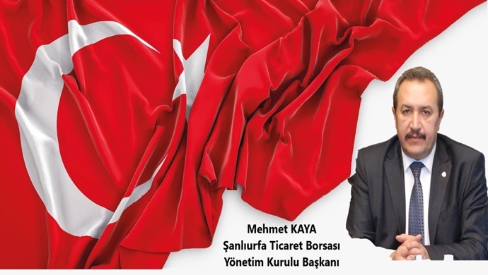 ŞANLIURFA TİCARET BORSASI BAŞKANI MEHMET KAYA`DAN 19 MAYIS ATATÜRK’Ü ANMA, GENÇLİK VE SPOR BAYRAMI KUTLAMA MESAJI